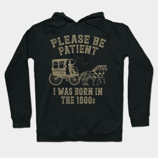 Please Be Patient I Was Born In The 1900S Hoodie